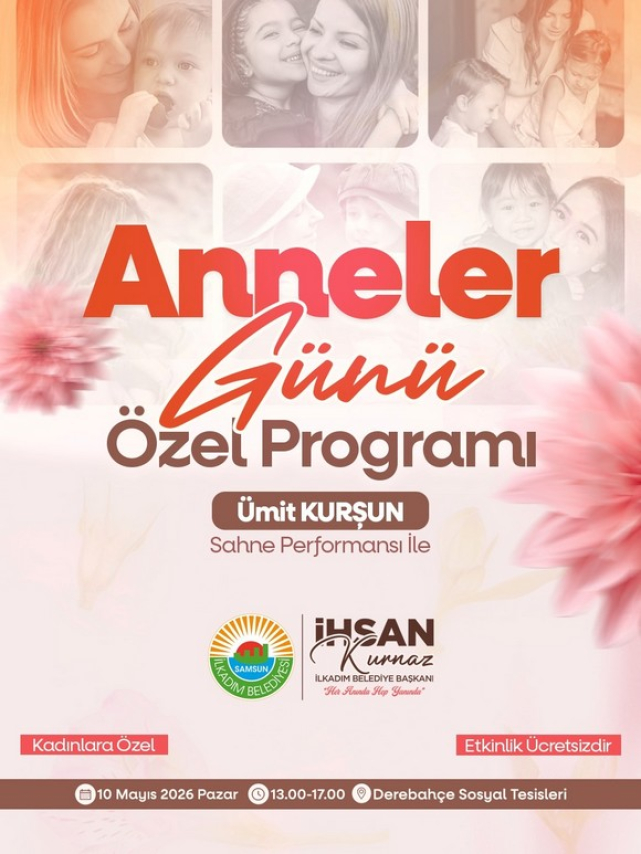 İlkadım Belediyesi Anneler Günü’nü İki Ayrı Programla Kutluyor!