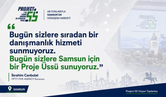 Samsun İçin Project 55 Hareketi! AB Fonlarıyla Yeni Proje Modeli Tanıtıldı!