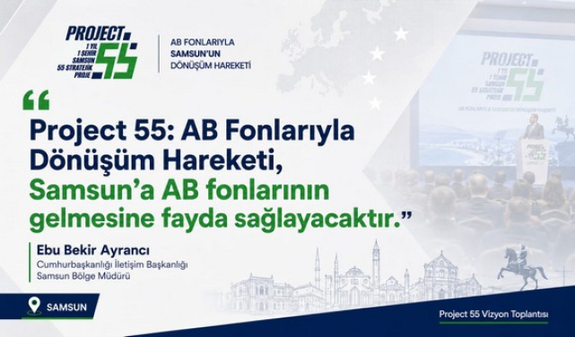 Samsun İçin Project 55 Hareketi! AB Fonlarıyla Yeni Proje Modeli Tanıtıldı!