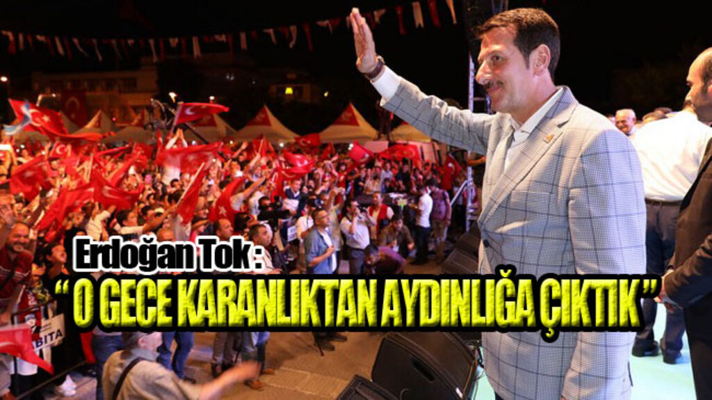 Başkan Tok’tan 15 Temmuz Mesajı!