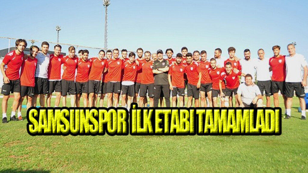 Samsunspor’un Uyum Kampı Tamamlandı!