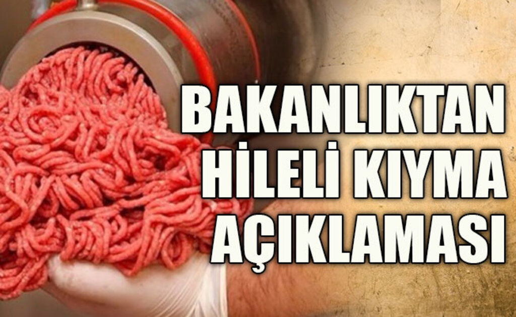 Bakanlıktan Hileli Kıyma Araştırması.