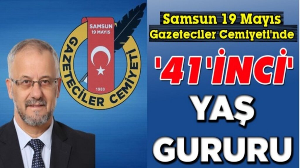 Samsun 19 Mayıs Gazeteciler Cemiyeti'nde '41'inci' Yaş Gururu!