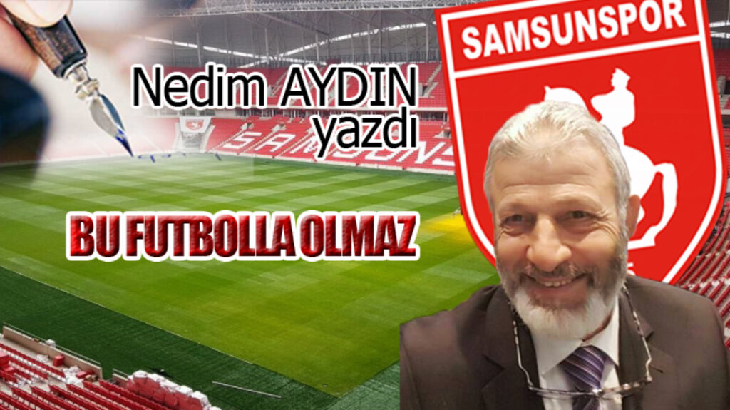 BU FUTBOLLA OLMAZ!...