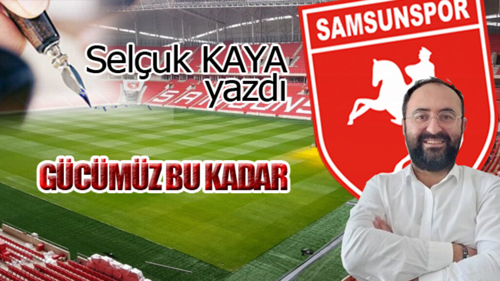 GÜCÜMÜZ BU KADAR...