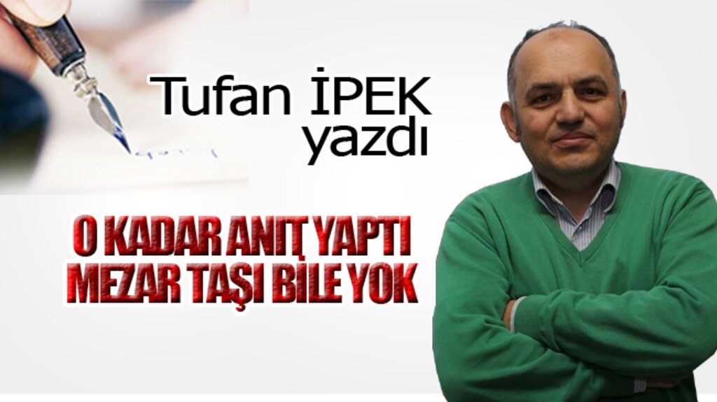 O KADAR ANIT YAPTI MEZAR TAŞI BİLE YOK!