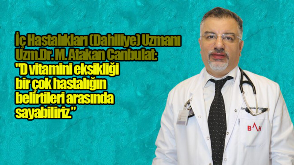 Canbulat Uyardı, 'D Vitamini Eksikliğine Dikkat'!