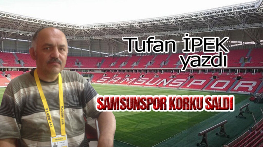SAMSUNSPOR KORKU SALDI…