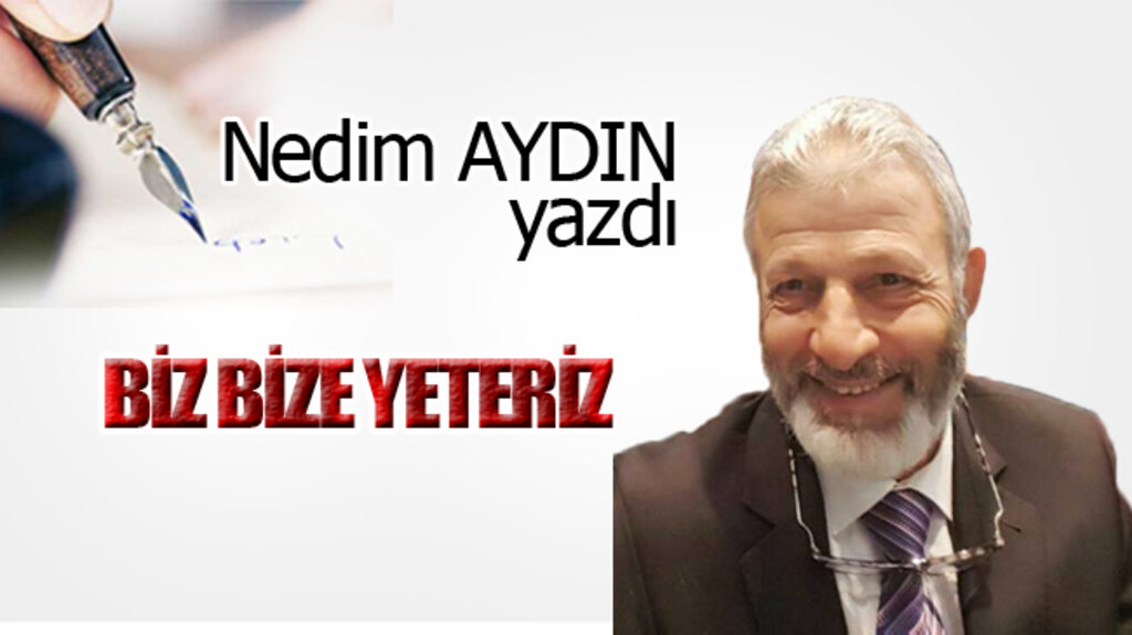 BİZ BİZE YETERİZ!