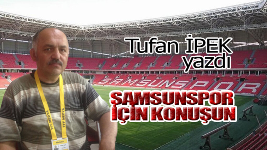 SAMSUNSPOR İÇİN KONUŞUN!
