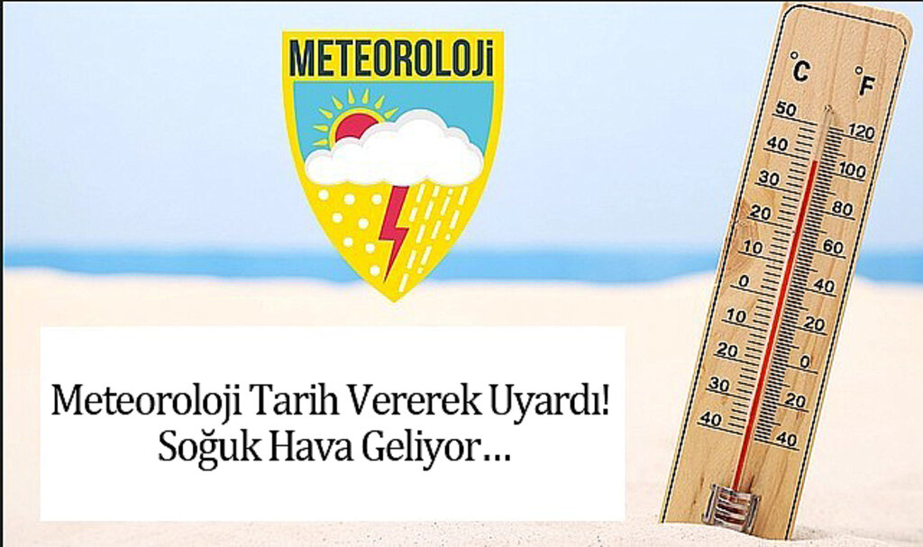 Meteoroloji Tarih Vererek Uyardı! Soğuk Hava Geliyor…