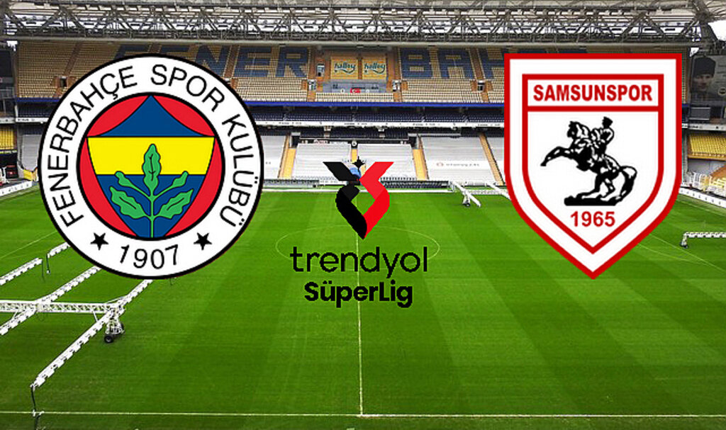Fenerbahçe – Samsunspor Maçının Tarihi Belli Oldu!