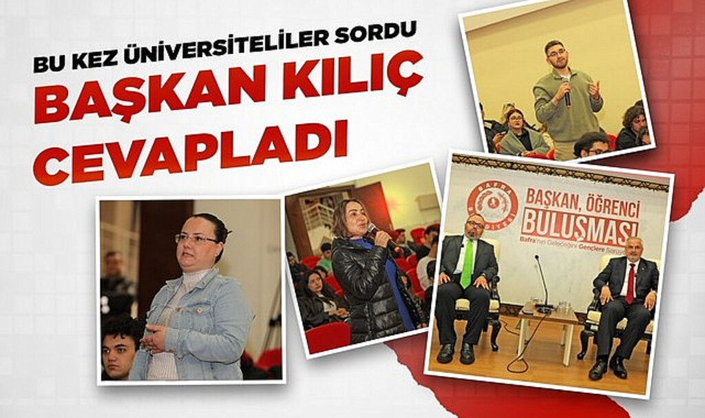 Üniversiteliler Sordu Başkan Kılıç Cevapladı!