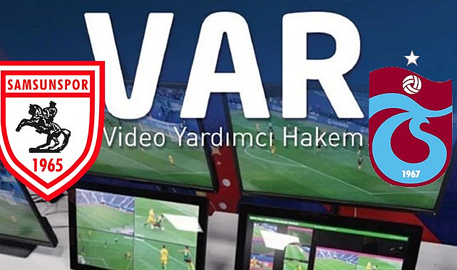 Samsunspor – Trabzonspor Maçının VAR Hakemleri Açıklandı!